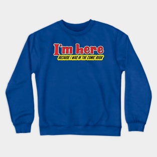 I'm Here Crewneck Sweatshirt